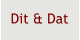 Dit & Dat