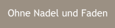 Ohne Nadel und Faden